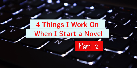 4 Things I Work On When I Start a Novel, Part 2